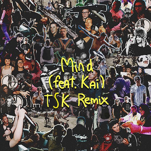 Jack Ü - Mind (feat. Kai)[TSK Remix] FREE DOWNLOAD by TSK - Free download  on ToneDen