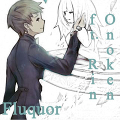 Onoken - Fluquor 「Ft. Rin」