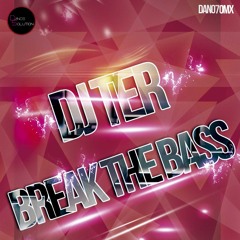 dan070mx : Dj Ter - Break The Bass (Original Mix)
