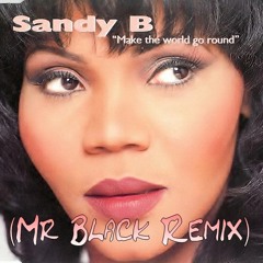 Sandy B - Make My World Go Round (Mr Black Remix)