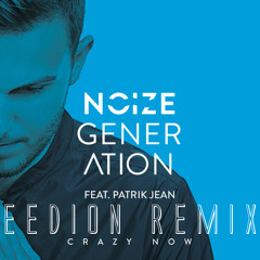 Noize Generation - Crazy Now (eedion Remix) [Free Download = Buy Button]