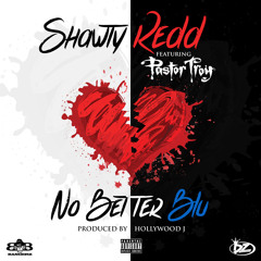 Shawty Redd Ft. Pastor Troy- No Better Blu [Prod By Hollywood J]
