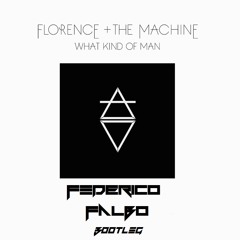 Florence + The Machine - What Kind Of Man [FEDERICO FALBO Bootleg]   FREE DOWNLOAD