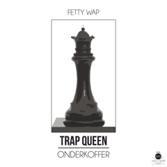 Fetty Wap - Trap Queen (Onderkoffer Remix) *FREE*