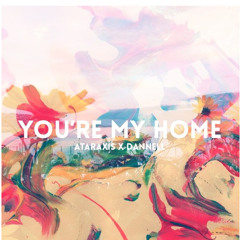 Ataraxis & Danell - You're My Home (A-A Experimental Remix)