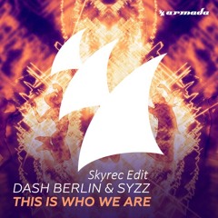 Dash Berlin & Syzz - This Is Who We Are (Skyrec Edit)