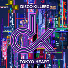 Disco Killerz - Tokyo Heart (Original Mix) FREE DOWNLOAD