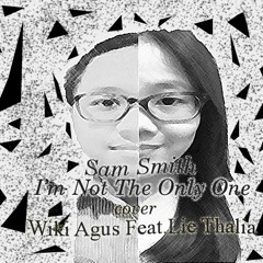 Sam Smith - I'm Not The Only One Cover Wiki Agus Feat.Lie Thalia