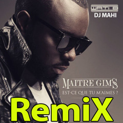 Maitre Gims - Est Ce Que Tu m'Aime REMIX club [djMahi]
