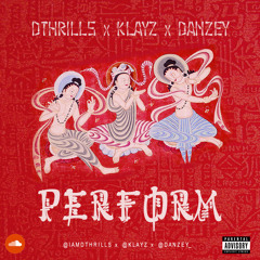 DThrills x Klayz x Danzey - Perform