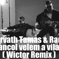 HORVÁTH TAMÁS & RAUL - TÁNCOL VELEM A VILÁG ( Wictor Remix )