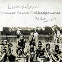 LUNATOM * Sommer, Sonne, Freibadpommes (DJ-Set)