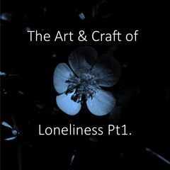 SG4 Live - The Art & Craft of Loneliness Pt1.