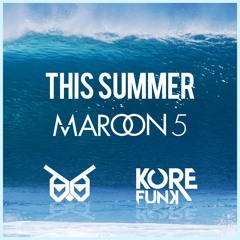 Maroon 5 - This Summer (NIGHTOWLS & KOREFUNK Bootleg)