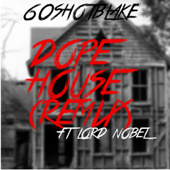 60ShotBlake - Dope House Ft Lord Nobel