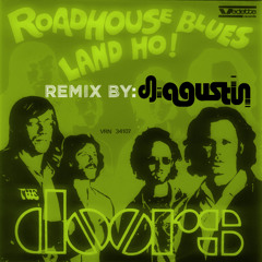 The Doors - Road House Blues ( Dj Agustin Remix 2015)