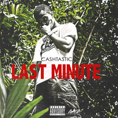 CASHTASTIC - LAST MINUTE
