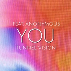 You - Tunnel Vision (Feat. Anonymous) [Prod. By J3wl$]
