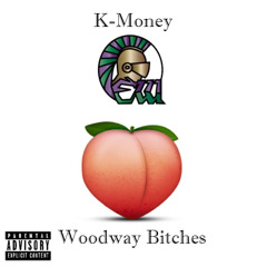 K-Money - Woodway Bitches (Produced by Jacob Lethal)