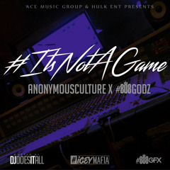 1. #ItsNotAGame [Prod. By #808Godz] - AnonymousCulture & #808Godz