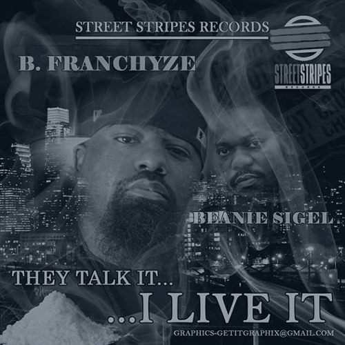 B. Franchyze - They Talk It I Live It Feat. Beanie Sigel