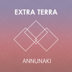 Extra Terra - Annunaki [EDM.com Exclusive]