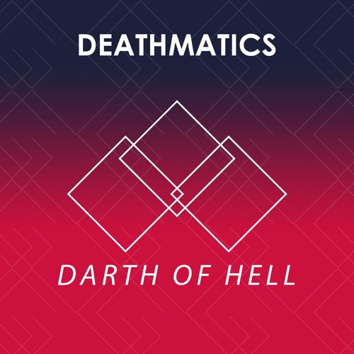 Deathmatics - Darth Of Hell [EDM.com Exclusive]