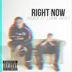 Thatkid.$eb ft Lukan Rai$ey - "Right Now"