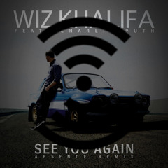 Wiz Khalifa Ft. Charlie Puth - See You Again (Absence Remix)