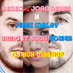 Heren & Joan Reyes x Jessi Malay - Bring it back Noises (DJ XuX Mashup) [BUY=DOWNLOAD]