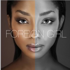 Foreign Girl(Ft. @Skeeter_Manny X @Skeeter_Ty)