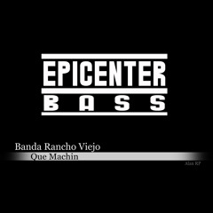 Banda Rancho Viejo - Que Machin (Epicenter BASS RP)