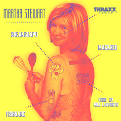 Martha Stewart (Feat. Mackned & Fish Narc) [Prod. By Mike Labyrinth]