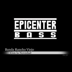 Banda Rancho Viejo - Con La Novedad (Epicenter BASS RP)