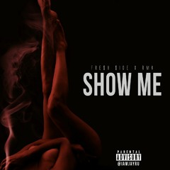 Fre$h $ide Ft. R.M.K.-Show Me