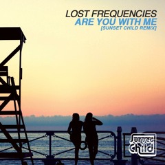 Lost Frequencies - Are You With Me (Sunset Child Remix)