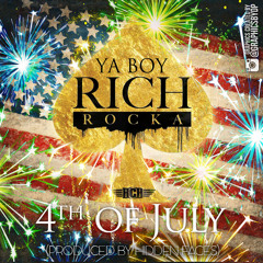 Ya Boy @RealRichRocka - 4th Of July (Prod. @HiddenFacesMG)