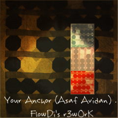 Asaf Avidan - Your Anchor (FlowDi's REMIX)