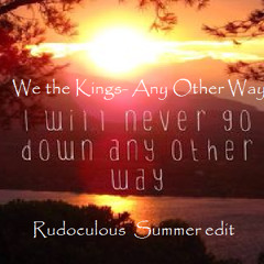 We The Kings - Any Other Way (Rudoculous Summer Edit)