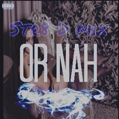 Str8 D- Or Nah (Str8 D Mix)