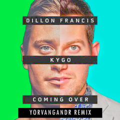 Dillon Francis & Kygo feat. James Hersey– Coming Over [ YORVANGANDR REMIIX]