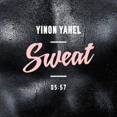 Yinon Yahel - Sweat - Original Available at BEATPORT & Itunes !