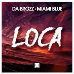Da Brozz & Miami Blue - Loca (OUT NOW)
