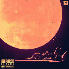 Infrared - Fervor (feat. YeahRight!)