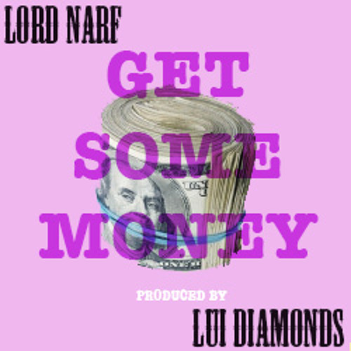 LORD NARF - GET SOME MONEY (prod. lui diamonds)