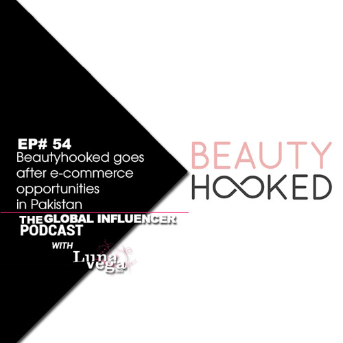 EP#54: Beautyhooked goes after e-commerce opportunities in Pakistan