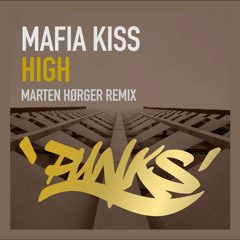 Mafia Kiss - High (Marten Hørger Remix) [OUT NOW]