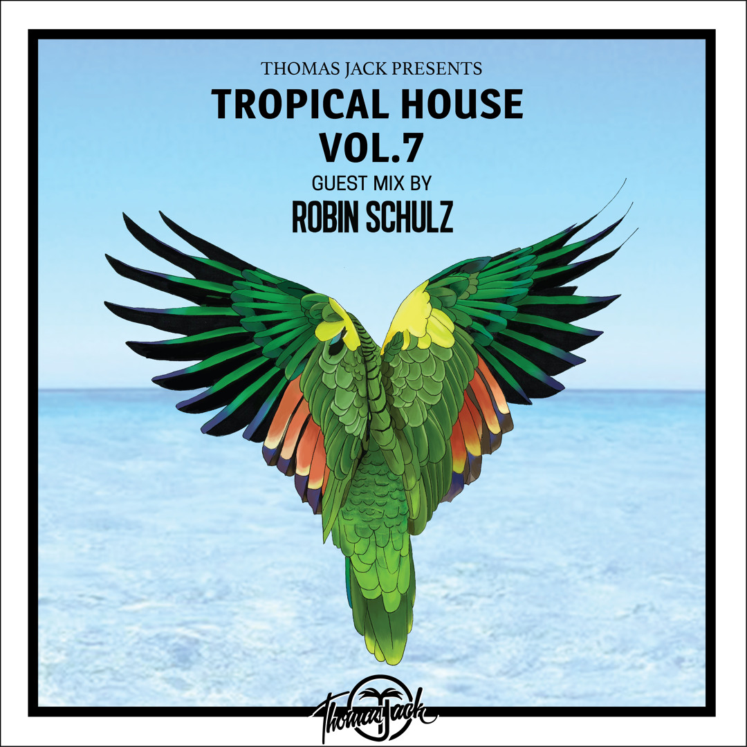 Stream Thomas Jack Presents: Robin Schulz - Tropical House Vol.7