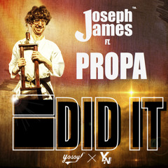 Joseph James FT. Propa - I Did It