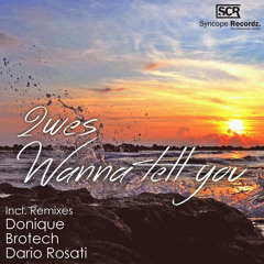 2WES - Wanna Tell You (Donique Remix) Snippet [Out on July 30th]